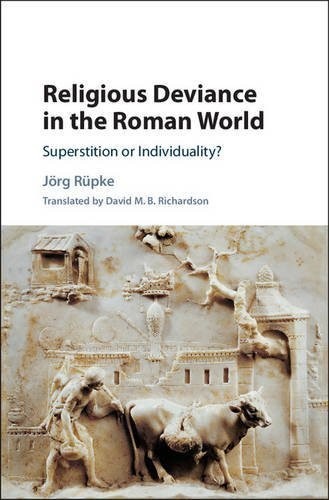 Religious Deviance in the Roman World: Superstition or Individuality?