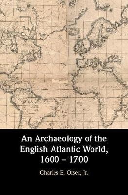An Archaeology of the British Atlantic World: 1600-1700