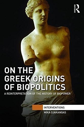 On the Greek Origins of Biopolitics: A Reinterpretation of the History of Biopower