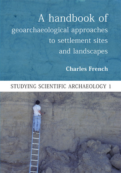 A Handbook of Geoarchaeological Approaches to Settlement Sites and Landscapes Cover