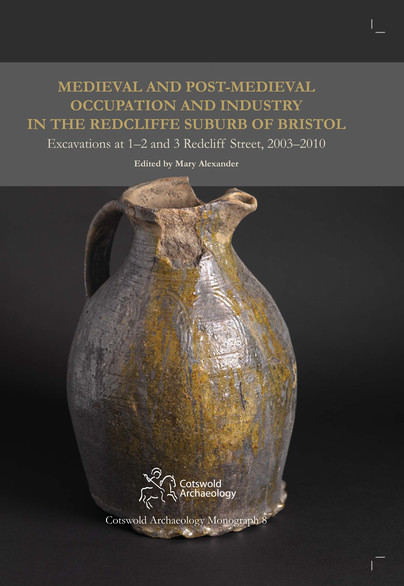 Medieval and Post-Medieval Occupation and Industry in the Redcliffe Suburb of Bristol Cover