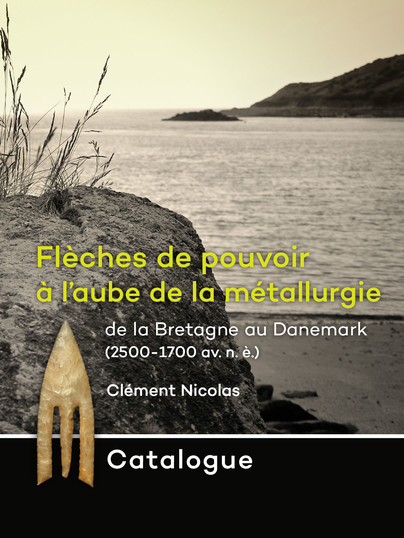 Catalogue: Flèches de pouvoir à l’aube de la métallurgie de la Bretagne au Danemark (2500-1700 av. n. è.) Cover