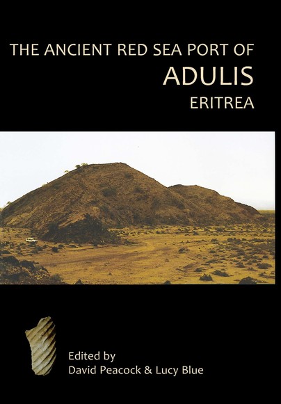 The Ancient Red Sea Port of Adulis, Eritrea Report of the Etritro-British Expedition, 2004-5