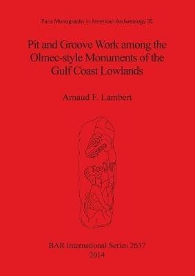 Pit and groove work among the Olmec-style monuments of the Gulf Coast lowlands