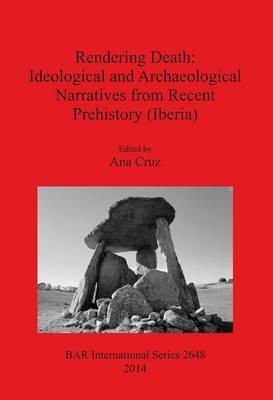 Rendering Death – Ideological and archaeological speeches from recent prehistory (Iberia)