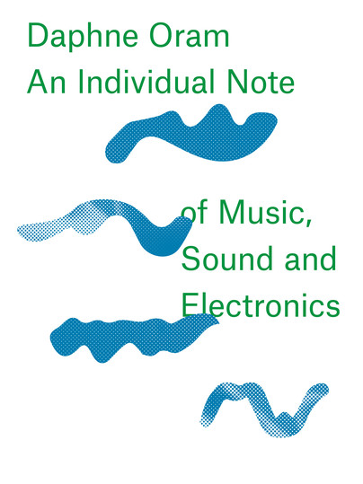 Daphne Oram - An Individual Note of Music, Sound and Electronics Cover