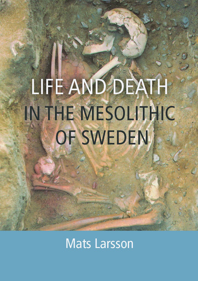 Life and Death in the Mesolithic of Sweden