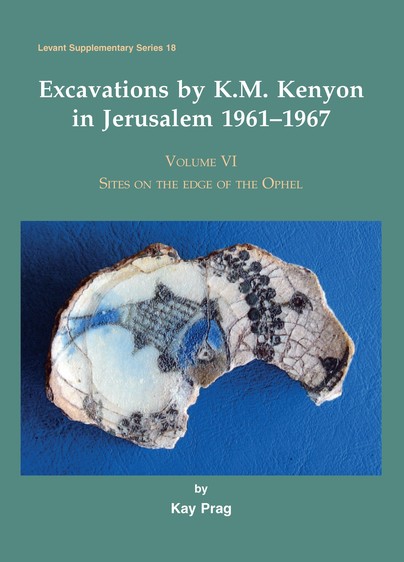 Excavations by K.M. Kenyon in Jerusalem 1961–1967, 
Volume VI