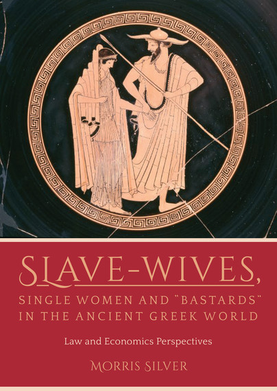 Slave-Wives, Single Women and “Bastards” in the Ancient Greek World Cover