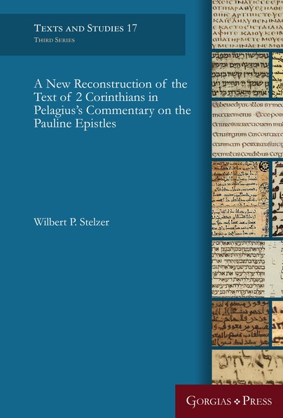 A New Reconstruction of the Text of 2 Corinthians in Pelagius' Commentary on the Pauline Epistles