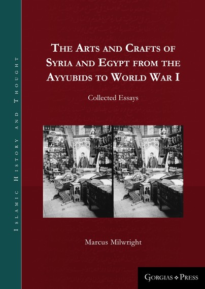 The Arts and Crafts of Syria and Egypt from the Ayyubids to World War I
