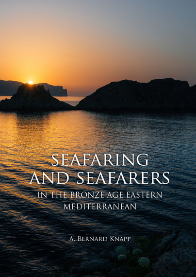 Seafaring and Seafarers in the Bronze Age Eastern Mediterranean Cover