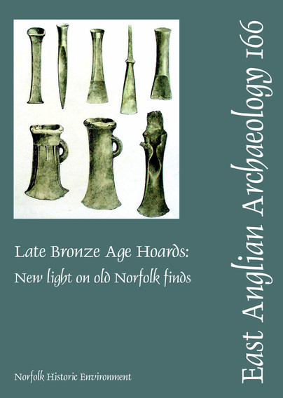 EAA 166: Late Bronze Age Hoards: New Light on Old Norfolk Finds