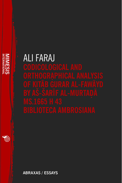 Codicological and Orthographical Analysis of Kitāb Ġurar al-fawāyd by aš-Šarīf al-Murtaḍā MS. 1665 H 43 Biblioteca Ambrosiana