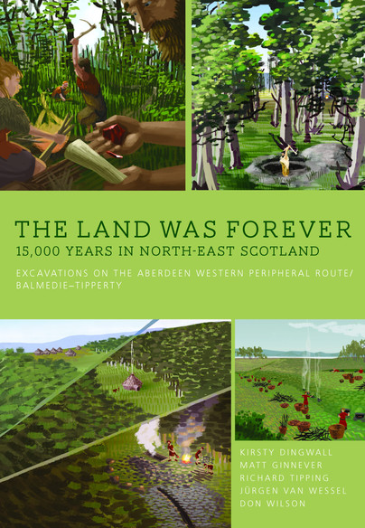 The Land Was Forever: 15000 Years in North-East Scotland