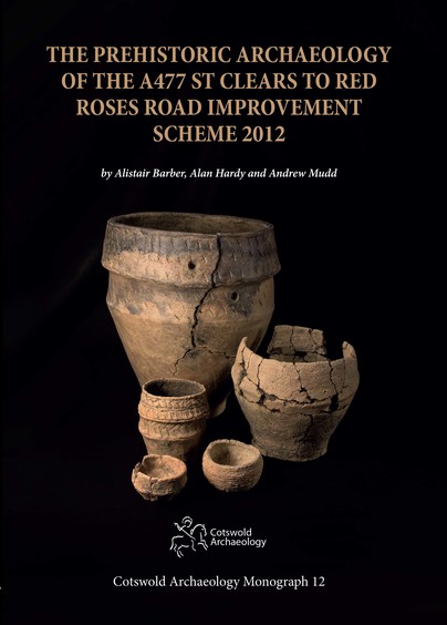 The Prehistoric Archaeology of the A477 St Clears to Red Roses Road Improvement Scheme 2012