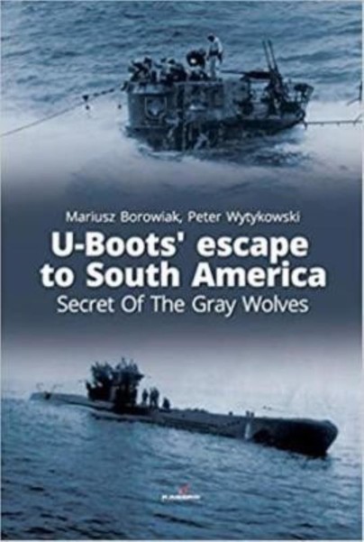 U-Boots’ escape to South America Secret Of The Gray Wolves