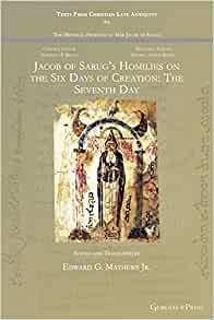 Jacob of Sarug's Homilies on the Six Days of Creation: The Seventh Day