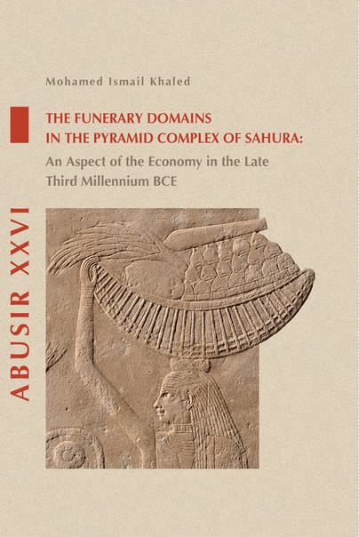 The Funerary Domains in the Pyramid Complex of Sahura Cover