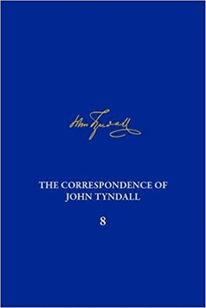 Correpondence of John Tyndall Vol. 8