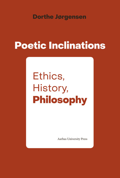 Poetic Inclination: Ethics, History, Philosophy