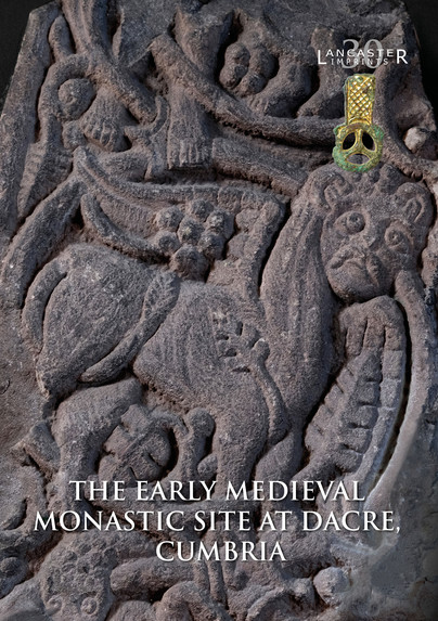 The Early Medieval Monastic Site at Dacre, Cumbria