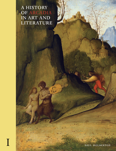 A History of Arcadia in Art and Literature: Volume I Cover