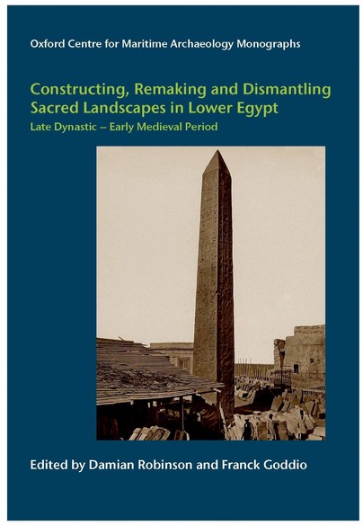 Constructing, Remaking and Dismantling Sacred Landscapes in Lower Egypt from the Late Dynastic to the Early Medieval Period Cover