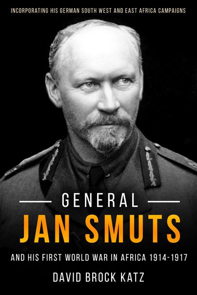 General Jan Smuts and his First World War in Africa, 1914-1917 Cover