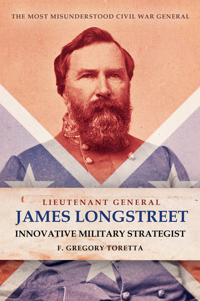 Lieutenant General James Longstreet Innovative Military Strategist Cover