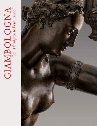 Giambologna: Court Sculptor to Ferdinando I