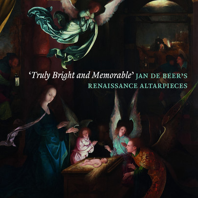 ‘Truly Bright and Memorable’: Jan de Beer’s Renaissance Altarpieces Cover