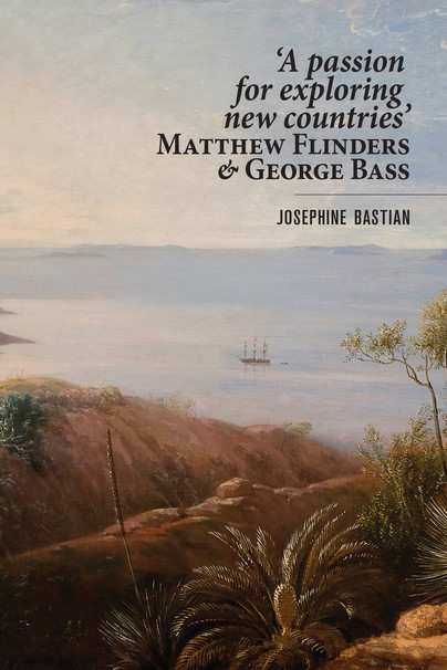 A Passion for Exploring New Countries' Matthew Flinders & George Bass