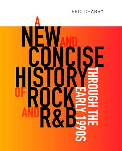 A New and Concise History of Rock and R&B through the Early 1990s Cover