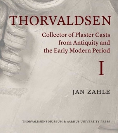 Thorvaldsen: Collector of Plaster Casts from Antiquity and the Early Modern Period Cover
