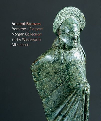 Figures from the Fire: J. Pierpont Morgan's Ancient Bronzes at the Wadsworth Atheneum Museum of Art Cover