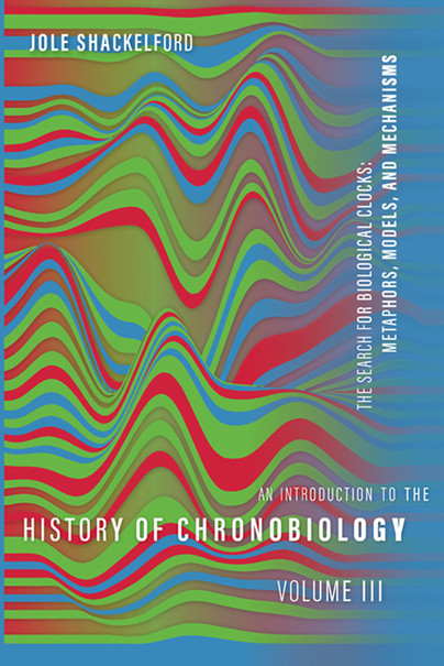 An Introduction to the History of Chronobiology, Volume 3 Cover