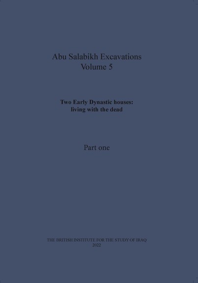 Two Early Dynastic houses: living with the dead (Abu Salabikh Excavations, Volume 5 Part I)