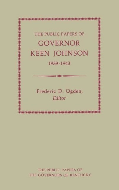 The Public Papers of Governor Keen Johnson, 1939-1943