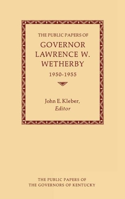 The Public Papers of Governor Lawrence W. Wetherby, 1950-1955