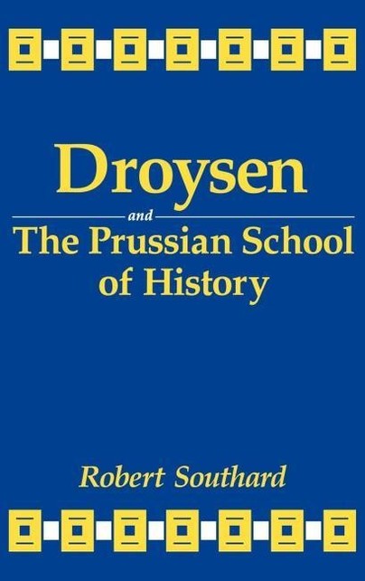 Droysen and the Prussian School of History Cover