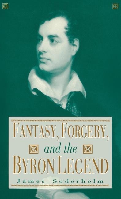 Fantasy, Forgery, and the Byron Legend