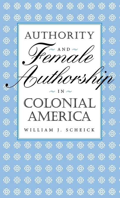 Authority and Female Authorship in Colonial America