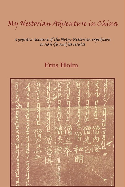 My Nestorian Adventure in China: Account of the Holm-Nestorian Expedition Cover