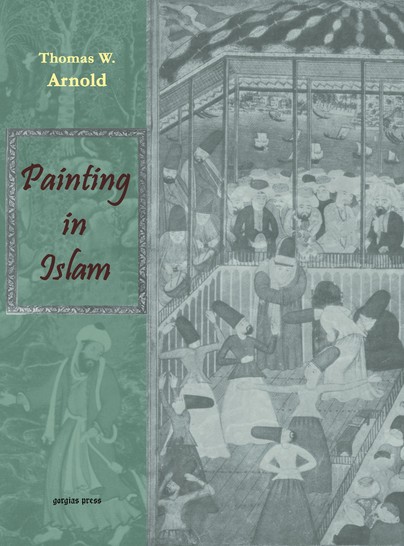 Painting in Islam, A Study of the Place of Pictorial Art in Muslim Culture