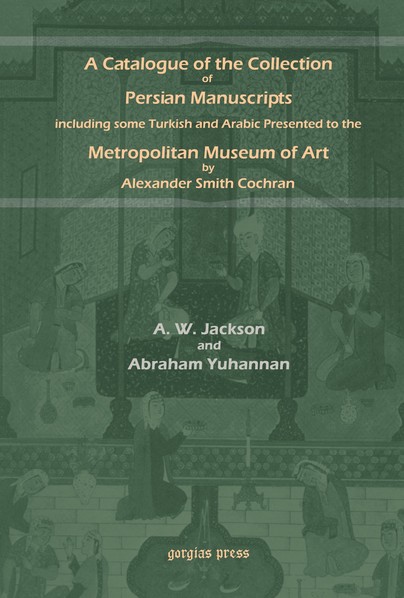 A Catalogue of Persian Manuscripts in the Metropolitan Museum of Art