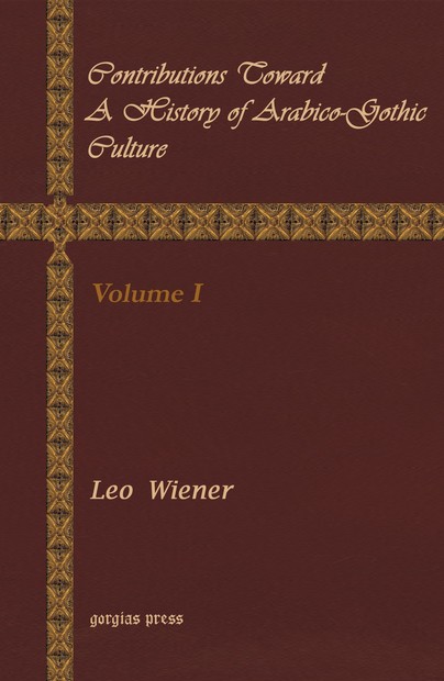 Contributions Toward a History of Arabico-Gothic Culture (Vol 1)