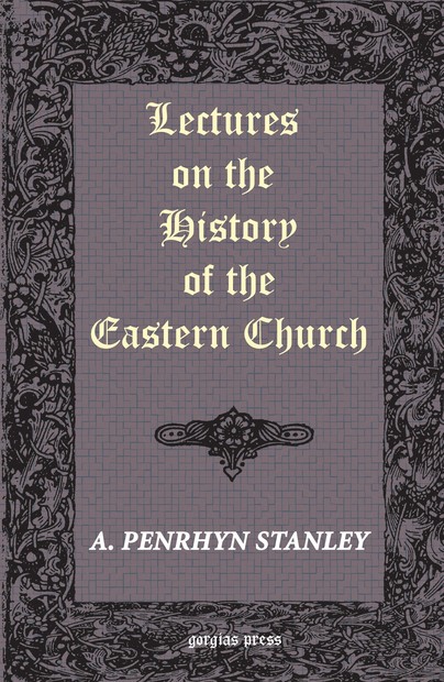 Lectures on the History of the Eastern Church