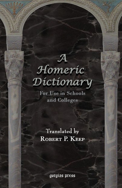 A Homeric Dictionary For Use in Schools and Colleges