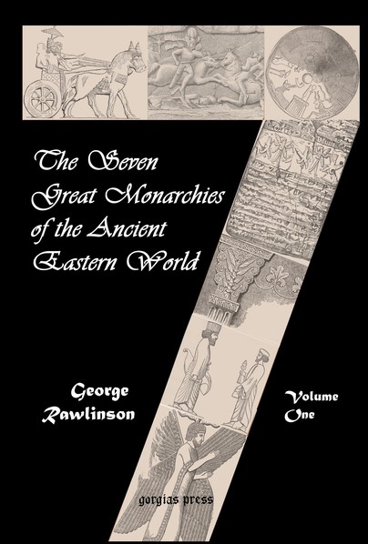 The Seven Great Monarchies of the Ancient Eastern World (vol. 1)